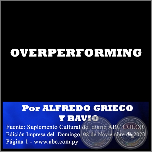 OVERPERFORMING - Por ALFREDO GRIECO Y BAVIO - Domingo, 08 de Noviembre de 2020